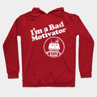 I'm a Bad Motivator Hoodie